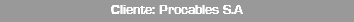 Cliente: Procables S.A