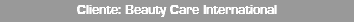 Cliente: Beauty Care International