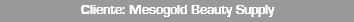 Cliente: Mesogold Beauty Supply
