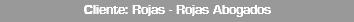 Cliente: Rojas - Rojas Abogados